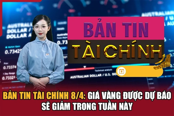 Bản tin Tài chính 8/4: Giá vàng “lao dốc”