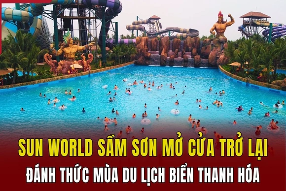 Sun World Sầm Sơn mở cửa trở lại, đánh thức mùa du lịch biển Thanh Hóa
