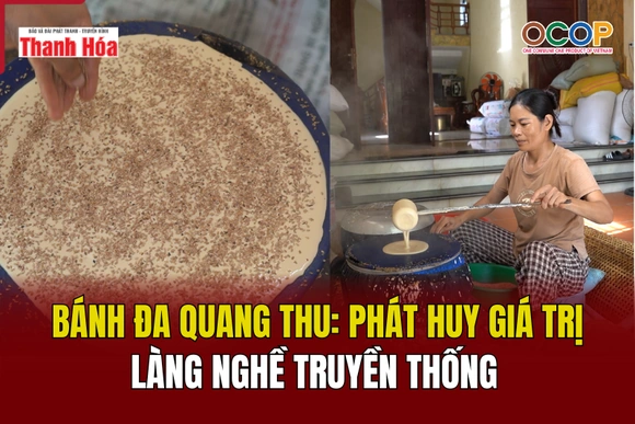 [REVIEW OCOP] Bánh đa Quang Thu: Phát huy giá trị làng nghề truyền thống