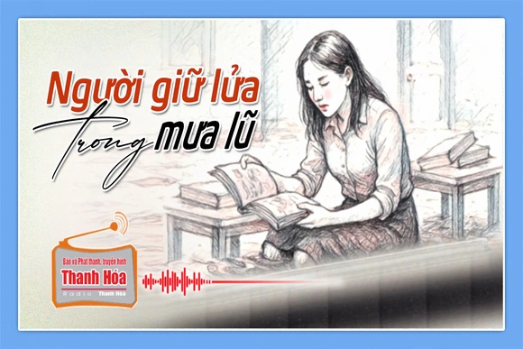 [Podcast] Truyện ngắn: Người giữ lửa trong mưa lũ