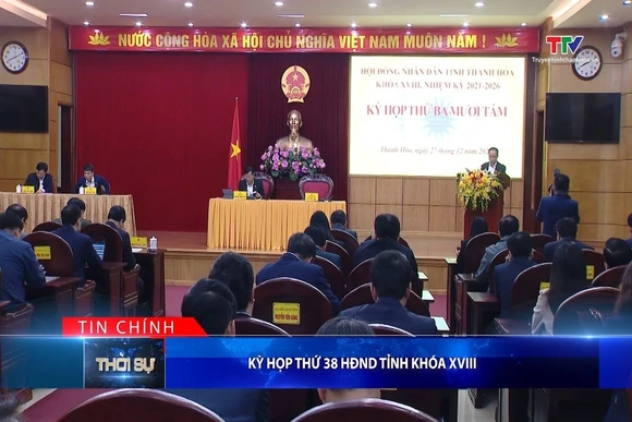 Bản tin Thời sự tối 27/12/2025:&nbsp;Kỳ họp thứ 38 Hội đồng Nhân dân tỉnh khóa XVIII