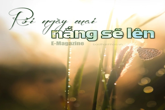 [E-Magazine]: Rồi ngày mai, nắng sẽ lên