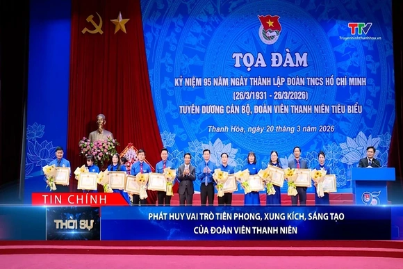 Bản tin Thời sự tối 20/3/2026:&nbsp;Phát huy vai trò vai trò tiên phong, xung kích, sáng tạo của đoàn viên thanh niên
