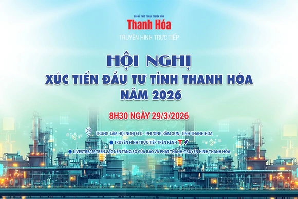 Truyền hình trực tiếp: Hội nghị xúc tiến đầu tư tỉnh Thanh Hóa năm 2026