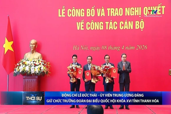 Bản tin Thời sự tối 8/4/2026:&nbsp;Đồng chí Lê Đức Thái - Ủy viên TW Đảng giữ chức Trưởng Đoàn Đại biểu Quốc hội khóa XVI tỉnh Thanh Hóa