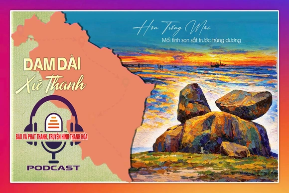 [PODCAST Dặm dài xứ Thanh] Hòn Trống Mái - Mối tình son sắt trước trùng dương