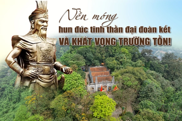 [E-Magazine]: Nền móng hun đúc tinh thần đại đoàn kết và khát vọng trường tồn!