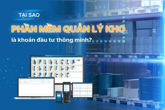 Phần mềm quản lý kho: Giải pháp tháo gỡ “điểm nghẽn” vận hành kho của doanh nghiệp