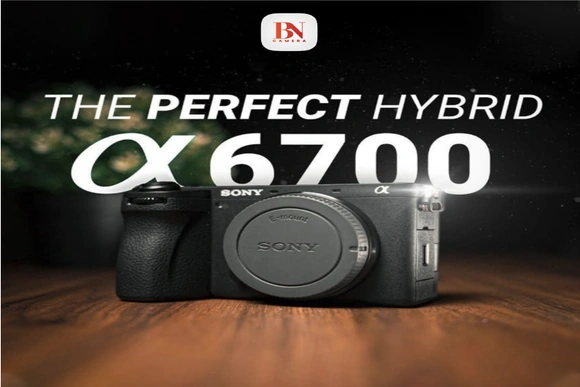 Đánh giá Sony A6700: Chiếc mirrorless APS-C toàn diện cho nhiếp ảnh và sáng tạo nội dung
