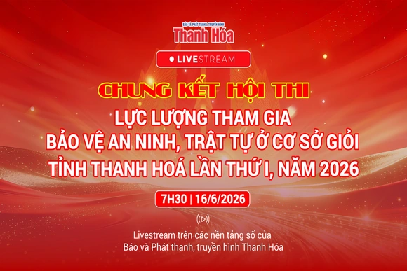 [Livestream] Chung kết Hội thi Lực lượng tham gia bảo vệ an ninh, trật tự ở cơ sở giỏi tỉnh Thanh Hoá lần thứ I, năm 2026