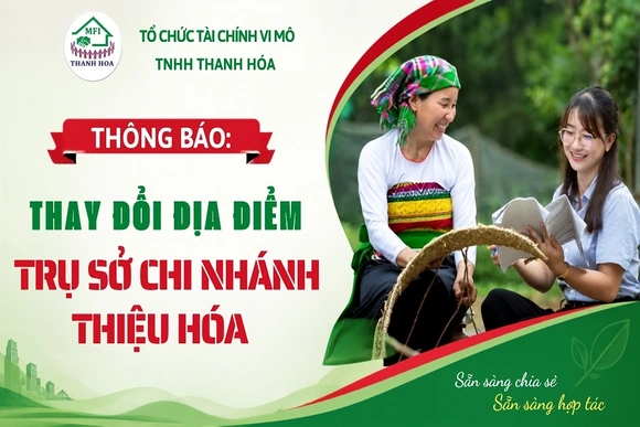 Tổ chức Tài chính vi mô trách nhiệm hữu hạn Thanh Hóa: Thông báo về việc thay đổi địa điểm giao dịch Chi nhánh Thiệu Hóa