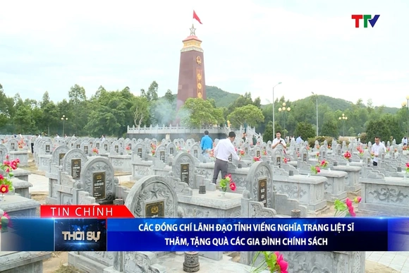 Bản tin Thời sự tối 20/7/2026: Các đồng chí lãnh đạo tỉnh viếng nghĩa trang liệt sĩ, thăm và tặng quà các gia đình chính sách