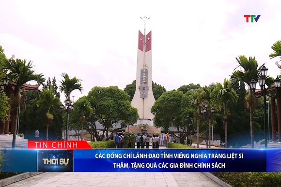 Bản tin Thời sự tối 21/7/2026:&nbsp;Các đồng chí lãnh đạo tỉnh viếng nghĩa trang liệt sĩ, thăm, tặng quà các gia đình chính sách