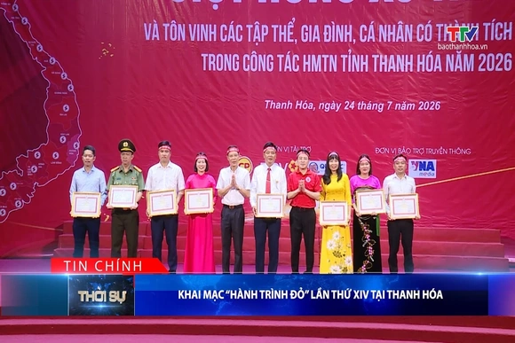 Bản tin Thời sự tối 24/7/2026:&nbsp;Khai mạc “Hành trình đỏ” lần thứ XIV tại Thanh Hóa