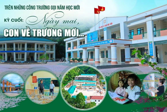 [E-Magazine] Trên những công trường gọi năm học mới -  Kỳ cuối: Ngày mai, con về trường mới...