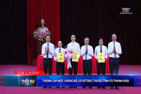 Bản tin Thời sự tối 4/9/2026: Thành lập mới 2 Đảng bộ cơ sở trực thuộc Tỉnh ủy Thanh Hóa