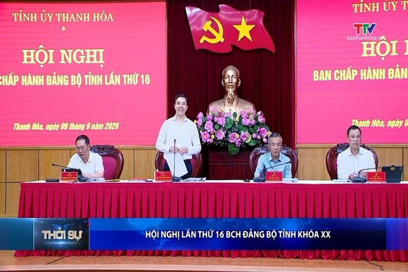 Bản tin Thời sự tối 9/9/2026: Hội nghị lần thứ 16 Ban Chấp hành Đảng bộ tỉnh khóa XX