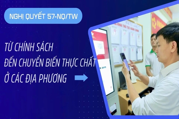 Nghị quyết 57: Từ chính sách đến những chuyển biến thực chất ở các địa phương