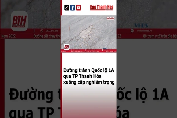 Đường tránh Quốc lộ 1A qua TP Thanh Hóa xuống cấp nghiêm trọng | Báo Thanh Hóa