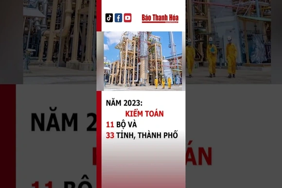 KIỂM TOÁN 11 BỘ VÀ 33 TỈNH, THÀNH PHỐ TRONG NĂM 2023| Báo Thanh Hóa