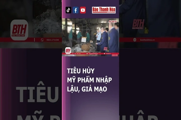 Tiêu hủy số lượng lớn mỹ phẩm, thực phẩm chức năng nhập lậu và giả mạo nhãn hiệu | Báo Thanh Hóa