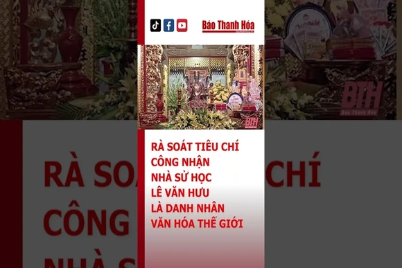Rà soát tiêu chí công nhận nhà sử học Lê Văn Hưu là danh nhân văn hóa thế giới | Báo Thanh Hóa