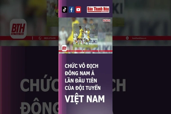 Chức vô địch Đông Nam Á lần đầu tiên của đội tuyển Việt Nam | Báo Thanh Hóa
