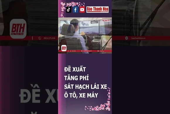 Đề xuất tăng phí sát hạch lái xe ô tô, xe máy | Báo Thanh Hóa