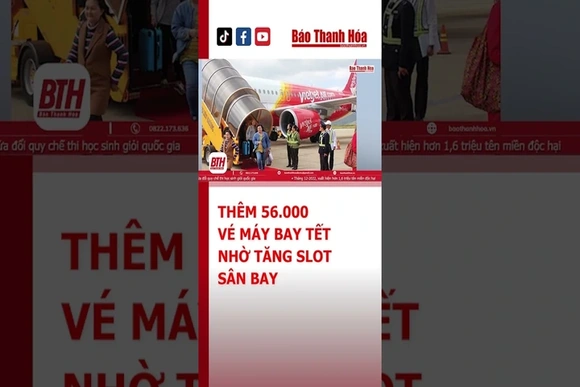 THÊM 56.000 VÉ MÁY BAY TẾT NHỜ TĂNG SLOT SÂN BAY | Báo Thanh Hóa