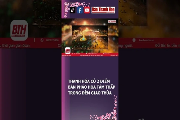THANH HÓA CÓ 2 ĐIỂM BẮN PHÁO HOA TẦM THẤP TRONG ĐÊM GIAO THỪA | Báo Thanh Hóa