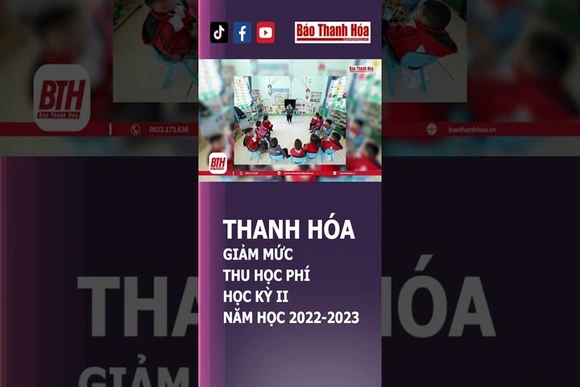 THANH HÓA GIẢM MỨC THU HỌC PHÍ HỌC KỲ II NĂM HỌC 2022-2023 | Báo Thanh Hóa