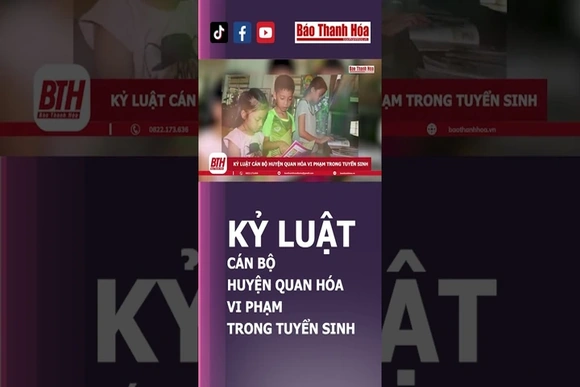 KỶ LUẬT CÁN BỘ HUYỆN QUAN HÓA VI PHẠM TRONG TUYỂN SINH | Báo Thanh Hóa