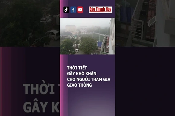 THỜI TIẾT CỰC ĐOAN GÂY KHÓ KHĂN CHO NGƯỜI THAM GIA GIAO THÔNG | Báo Thanh Hóa