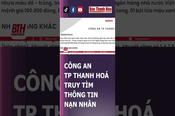 CÔNG AN THANH HOÁ TRUY TÌM NGƯỜI THÂN NẠN NHÂN XẤU SỐ | Báo Thanh Hóa