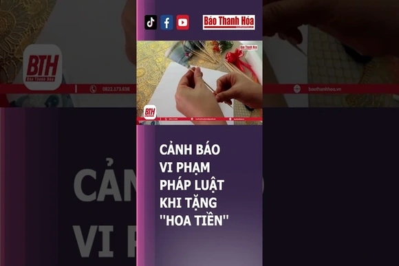 Cảnh báo vi phạm pháp luật khi tặng ''hoa tiền'' | Báo Thanh Hóa