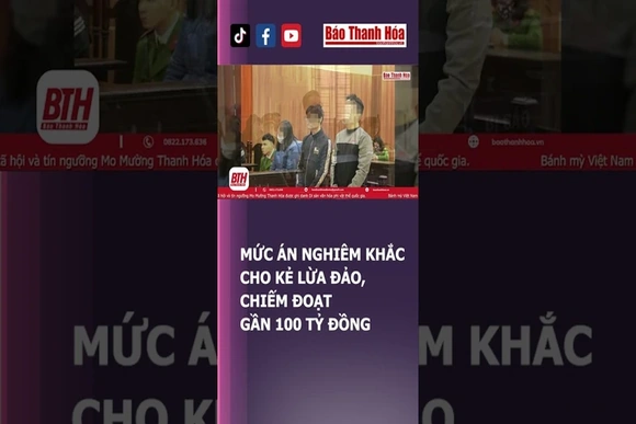 Mức án nghiêm khắc cho kẻ lừa đảo, chiếm đoạt gần 100 tỷ đồng | Báo Thanh Hóa