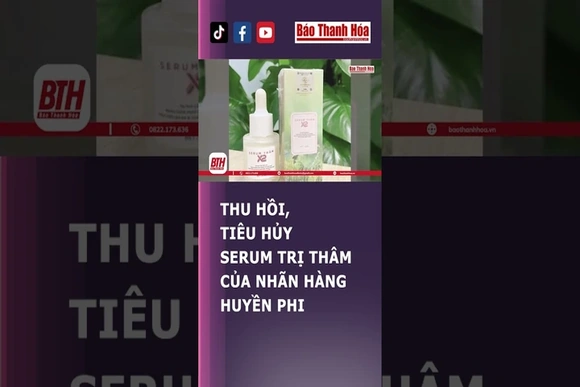 Serum trị thâm Huyền Phi bị thu hồi, tiêu hủy #HuyenPhi #huyenphicosmetics #serum