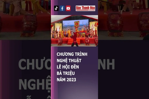 CHƯƠNG TRÌNH NGHỆ THUẬT LỄ HỘI ĐỀN BÀ TRIỆU NĂM 2023 | Báo Thanh Hóa