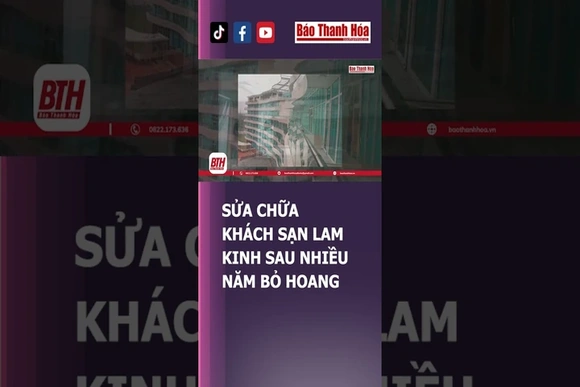 Khách sạn LAM KINH THANH HÓA được sửa chữa sau NHIỀU NĂM BỊ BỎ HOANG