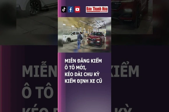 MIỄN ĐĂNG KIỂM Ô TÔ MỚI, KÉO DÀI CHU KỲ KIỂM ĐỊNH XE CŨ từ 22-3 | Báo Thanh Hóa