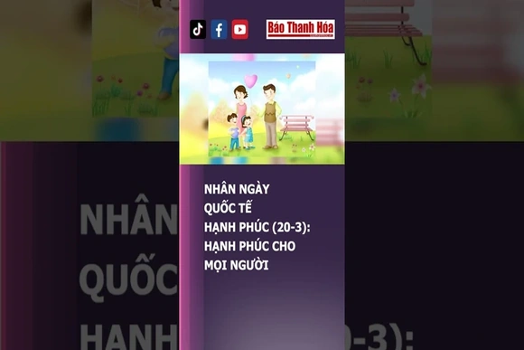 NHÂN NGÀY QUỐC TẾ HẠNH PHÚC (20-3): HẠNH PHÚC CHO MỌI NGƯỜI | Báo Thanh Hóa
