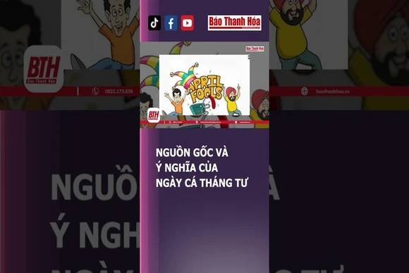 NGUỒN GỐC VÀ Ý NGHĨA CỦA NGÀY CÁ THÁNG TƯ | Báo Thanh Hóa