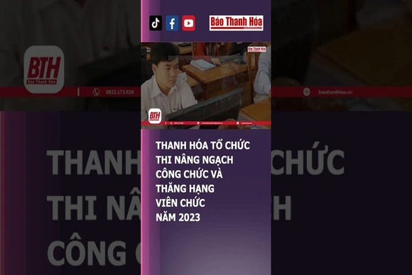 THANH HÓA TỔ CHỨC THI NÂNG NGẠCH CÔNG CHỨC VÀ THĂNG HẠNG VIÊN CHỨC NĂM 2023 | Báo Thanh Hóa