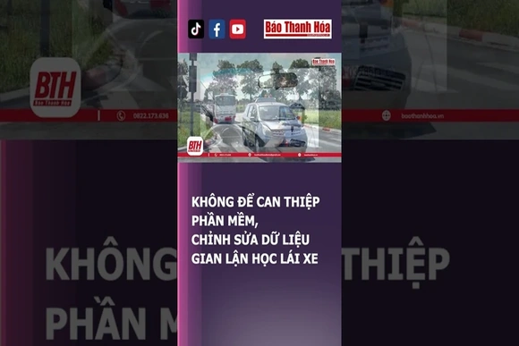 KHÔNG ĐỂ CAN THIỆP PHẦN MỀM, CHỈNH SỬA DỮ LIỆU GIAN LẬN HỌC LÁI XE | Báo Thanh Hóa