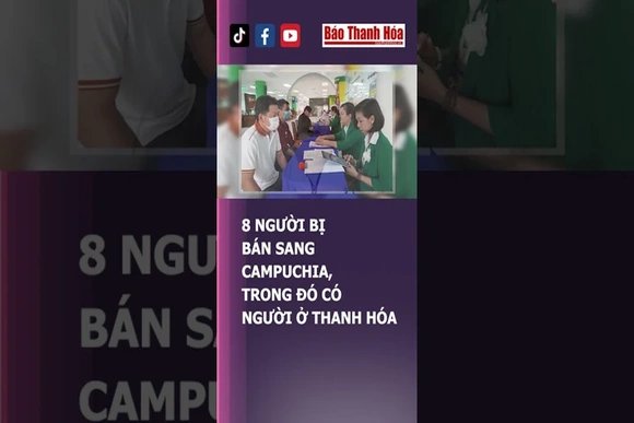 8 NGƯỜI BỊ BÁN SANG CAMPUCHIA, TRONG ĐÓ CÓ NGƯỜI Ở THANH HÓA | Báo Thanh Hóa