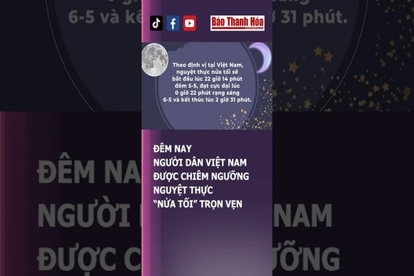 ĐÊM NAY NGƯỜI DÂN VIỆT NAM ĐƯỢC CHIÊM NGƯỠNG NGUYỆT THỰC “NỬA TỐI” TRỌN VẸN | Báo Thanh Hóa