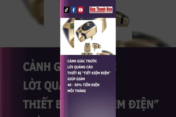 Cảnh giác trước lời quảng cáo thiết bị “tiết kiệm điện” giúp giảm 40 - 50% tiền điện mỗi tháng