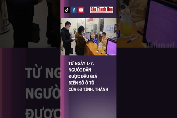 TỪ NGÀY 1-7, NGƯỜI DÂN ĐƯỢC ĐẤU GIÁ BIỂN SỐ Ô TÔ CỦA 63 TỈNH, THÀNH | Báo Thanh Hóa