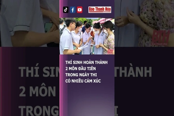 THÍ SINH HOÀN THÀNH 2 MÔN ĐẦU TIÊN TRONG NGÀY THI CÓ NHIỀU CẢM XÚC | Báo Thanh Hóa