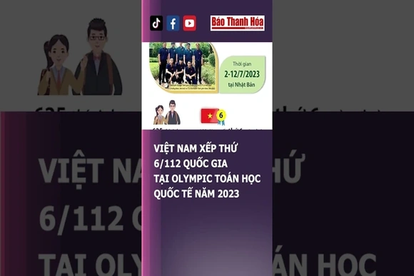VIỆT NAM XẾP THỨ 6/112 QUỐC GIA TẠI OLYMPIC TOÁN HỌC QUỐC TẾ NĂM 2023 | Báo Thanh Hóa